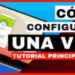 Cómo Usar y Descargar una VPN: Guía paso a paso
